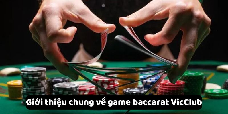 Giới thiệu chung về game baccarat VicClub