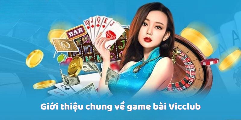 Giới thiệu chung về game bài Vicclub