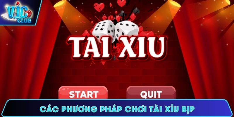 Các phương pháp chơi Tài Xỉu bịp